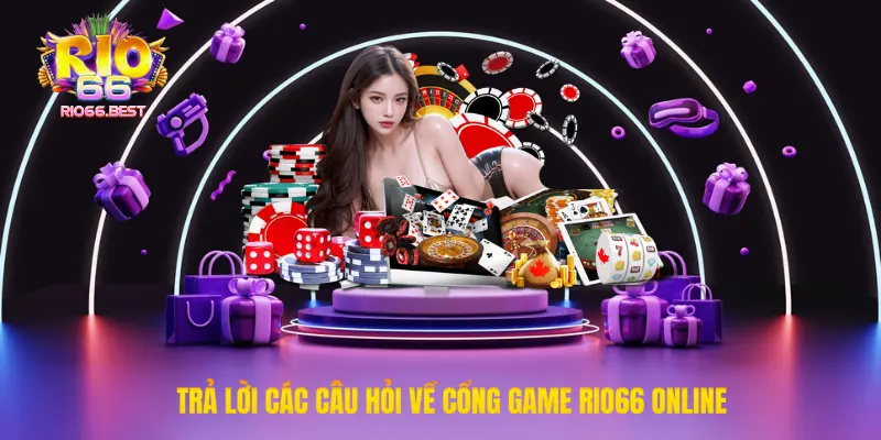 Trả lời các câu hỏi về cổng game Rio66 online